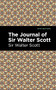 The Journal of Sir Walter Scott by Sir Walter Scott, Mint Editions, 9781513280486