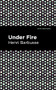 Under Fire - 9781513283272 by Henri Barbusse, Mint Editions, 9781513283272