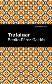 Trafalgar - 9781513215457 by Benito Pérez Galdós, Mint Editions, 9781513215457
