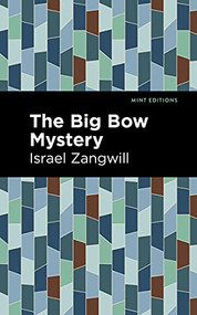The Big Bow Mystery - 9781513282756 by Israel Zangwill, Mint Editions, 9781513282756