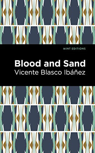 Blood and Sand - 9781513299662 by Vicente Blasco Ibáñez, Mint Editions, 9781513299662