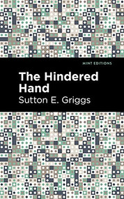 The Hindered Hand by Sutton E. Griggs, Mint Editions, 9781513296821