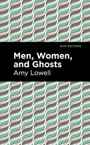 Men, Women and Ghosts - 9781513295879 by Amy Lowell, Mint Editions, 9781513295879