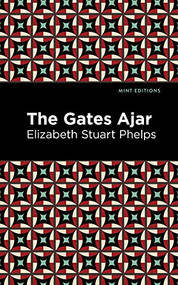 The Gates Ajar by Elizabeth Stuary Phelps, Mint Editions, 9781513279923