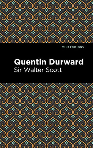 Quentin Durward - 9781513280455 by Sir Walter Scott, Mint Editions, 9781513280455