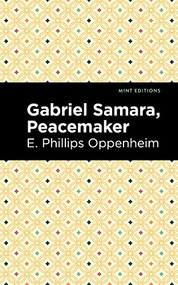 Gabriel Samara, Peacemaker by E. Phillips Oppenheim, Mint Editions, 9781513282312
