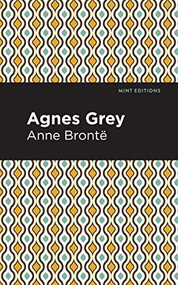 Agnes Grey - 9781513268606 by Anne Bronte, Mint Editions, 9781513268606