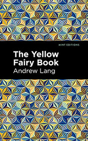The Yellow Fairy Book - 9781513281612 by Andrew Lang, Mint Editions, 9781513281612