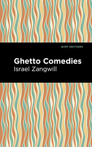 Ghetto Comedies - 9781513216430 by Israel Zangwill, Mint Editions, 9781513216430