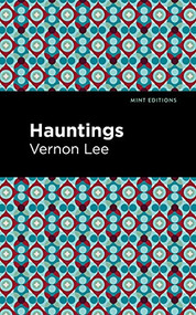Hauntings by Vernon Lee, Mint Editions, 9781513295640
