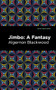 Jimbo (A Fantasy) by Algernon Blackwood, Mint Editions, 9781513283111
