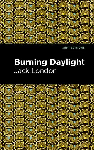 Burning Daylight - 9781513270197 by Jack London, Mint Editions, 9781513270197