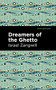 Dreamers of the Ghetto by Israel Zangwill, Mint Editions, 9781513216454