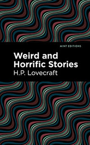 Weird and Horrific Stories - 9781513133829 by H. P. Lovecraft, Mint Editions, 9781513133829