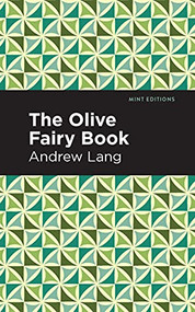 The Olive Fairy Book - 9781513281704 by Andrew Lang, Mint Editions, 9781513281704