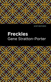 Freckles - 9781513283043 by Gene Stratton-Porter, Mint Editions, 9781513283043