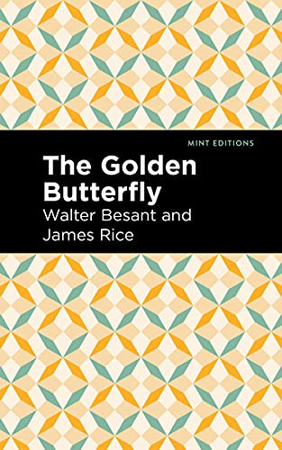 The Golden Butterfly by Walter Besant, James Rice, Mint Editions, 9781513290959