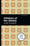 Children of the Ghetto (A Study of a Peculiar People) by Israel Zangwill, Mint Editions, 9781513216478