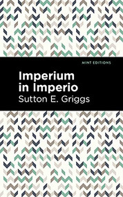 Imperium in Imperio - 9781513296791 by Sutton E. Griggs, Mint Editions, 9781513296791