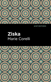 Ziska (The Problem of a Wicked Soul) by Marie Corelli, Mint Editions, 9781513278223