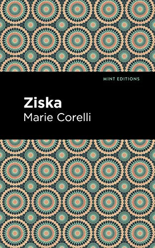 Ziska (The Problem of a Wicked Soul) by Marie Corelli, Mint Editions, 9781513278223