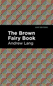 The Brown Fairy Book - 9781513281667 by Andrew Lang, Mint Editions, 9781513281667