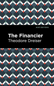 The Financier - 9781513282350 by Theodore Dreiser, Mint Editions, 9781513282350