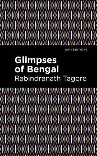 Glimpses of Bengal (The Letters of Rabindranath Tagore) by Rabindranath Tagore, Mint Editions, 9781513215853