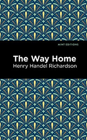 The Way Home - 9781513291109 by Henry Handel Richardson, Mint Editions, 9781513291109