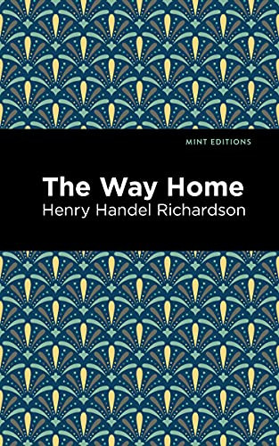 The Way Home - 9781513291109 by Henry Handel Richardson, Mint Editions, 9781513291109