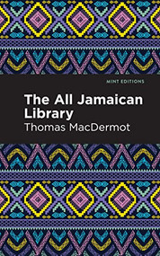 The All Jamaican Library by Thomas MacDermot, Mint Editions, 9781513211657