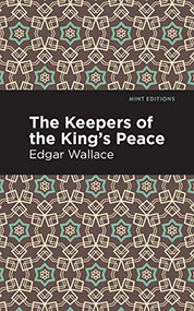 The Keepers of the King's Peace by Edgar Wallace, Mint Editions, 9781513266398