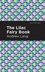 The Lilac Fairy Book - 9781513281711 by Andrew Lang, Mint Editions, 9781513281711