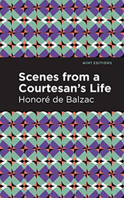 Scenes from a Courtesan's Life by Honoré de Balzac, Mint Editions, 9781513280301