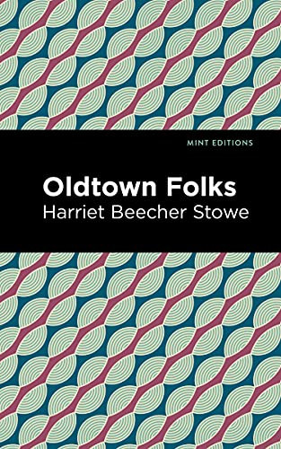 Oldtown Folks by Harriet Beecher Stowe, Mint Editions, 9781513280035