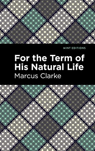 For the Term of His Natural Life by Marcus Clarke, Mint Editions, 9781513291079