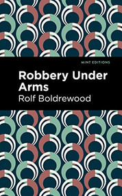 Robbery Under Arms - 9781513291048 by Rolf Boldrewood, Mint Editions, 9781513291048