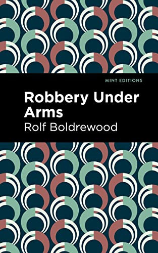 Robbery Under Arms - 9781513291048 by Rolf Boldrewood, Mint Editions, 9781513291048