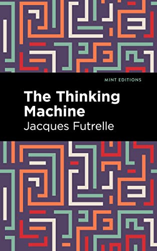 The Thinking Machine by Jacques Futrelle, Mint Editions, 9781513224947