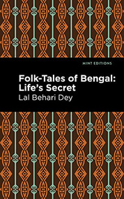 Folk-Tales of Bengal (Life's Secret) by Lal Behari Dey, Mint Editions, 9781513283340
