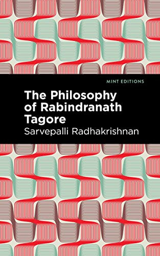 The Philosophy of Rabindranath Tagore by Sarvepalli Radhakrishnan, Mint Editions, 9781513215709