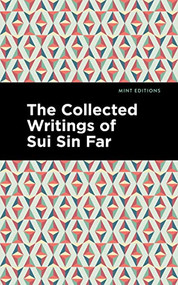 The Collected Writings of Sui Sin Far by Sui Sin Far, Mint Editions, 9781513211817