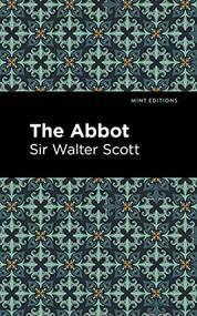 The Abbot - 9781513280448 by Sir Walter Scott, Mint Editions, 9781513280448