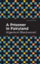 A Prisoner in Fairyland - 9781513283128 by Algernon Blackwood, Mint Editions, 9781513283128
