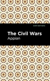 The Civil Wars - 9781513267883 by Appian, Mint Editions, 9781513267883