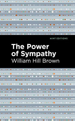 The Power of Sympathy by William Hill Brown, Mint Editions, 9781513268675