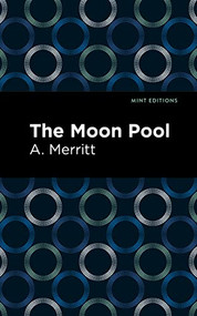 The Moon Pool - 9781513289939 by A. Merritt, Mint Editions, 9781513289939
