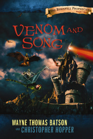 Venom and Song (The Berinfell Prophecies Series - Book Two) by Wayne Thomas Batson, Christopher Hopper, 9780718029906