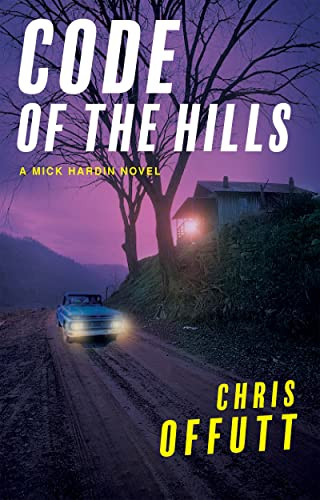 Code of the Hills (A Mick Hardin Novel) - 9780802161918 by Chris Offutt, 9780802161918