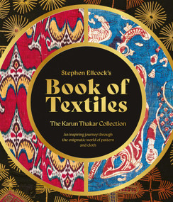 Stephen Ellcock's Book of Textiles (The Karun Thakar Collection) by Stephen Ellcock, 9781788842495